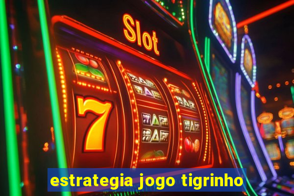 estrategia jogo tigrinho